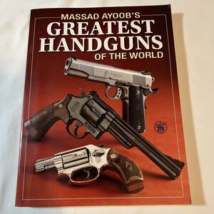 Massad Ayoob's Greatest Handquns of the World Krause Publishing 2010